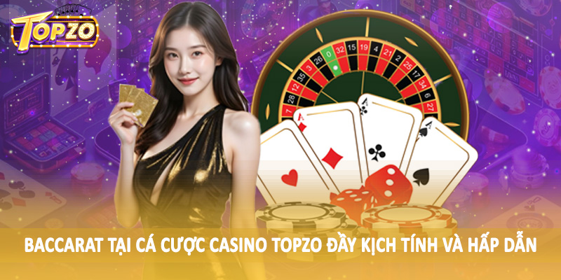 Casino 33 Baccarat tại cá cược casino TOPZO đầy kịch tính và hấp dẫn