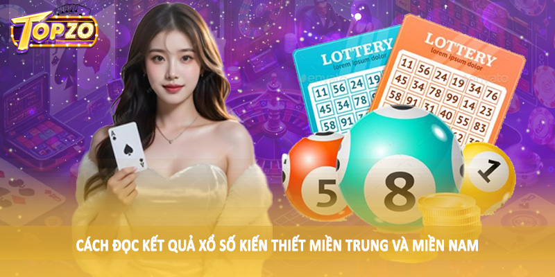 Cách Đọc Kết Quả Xổ Số Kiến Thiết TOPZO - Hướng Dẫn Chi Tiết 6 Cách đọc kết quả xổ số kiến thiết miền trung và miền nam