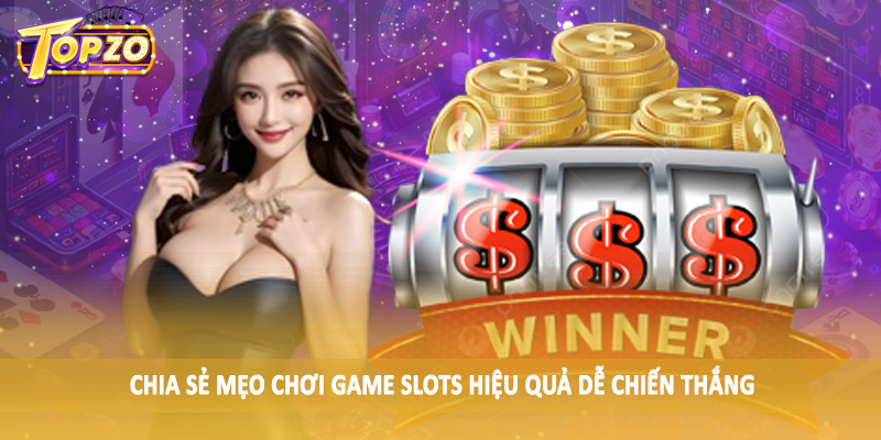 Game Slots 36 Chia sẻ mẹo chơi Game Slots hiệu quả dễ chiến thắng