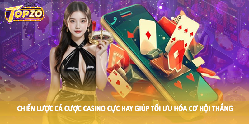 Casino 36 Chiến lược cá cược casino cực hay giúp tối ưu hóa cơ hội thắng