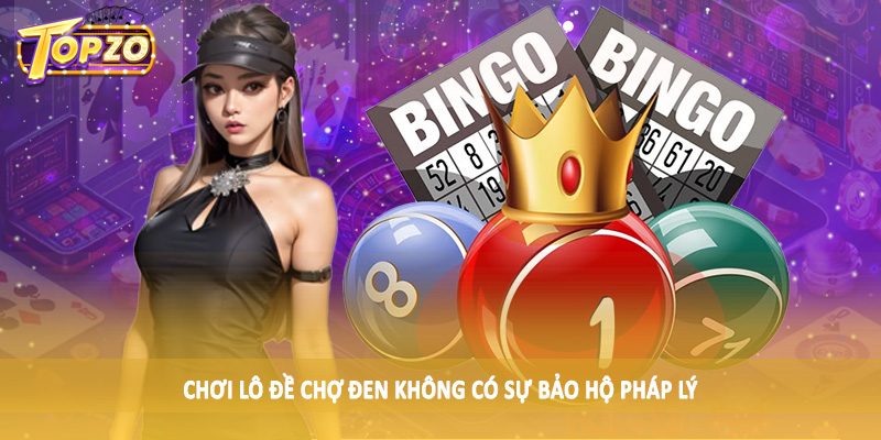 Rủi Ro Khi Chơi Lô Đề Online - Tìm Hiểu Cùng Chuyên Gia TOPZO 3 Chơi lô đề chợ đen không có sự bảo hộ pháp lý