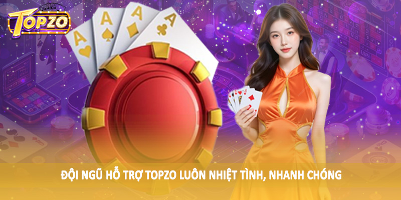 TOPZO 54 Đội ngũ hỗ trợ TOPZO luôn nhiệt tình, nhanh chóng