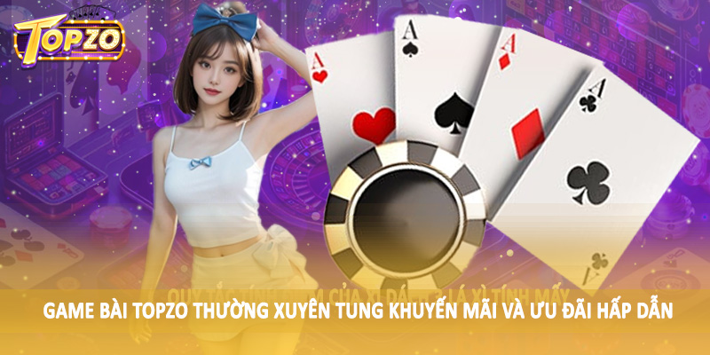 Game Bài 36 Game Bài TOPZO thường xuyên tung khuyến mãi và ưu đãi hấp dẫn