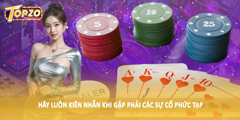 chăm sóc khách hàng TOPZO 36 Hãy luôn kiên nhẫn khi gặp phải các sự cố phức tạp