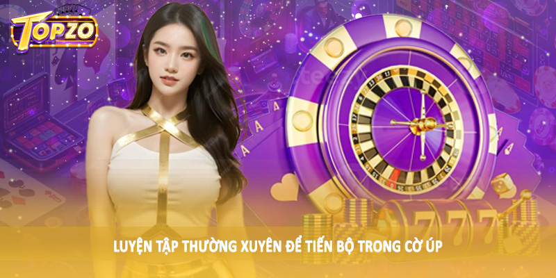 Mẹo Chơi Cờ Úp Thắng Nhanh Cho Người Mới 2025 6 Luyện tập thường xuyên để tiến bộ trong cờ úp