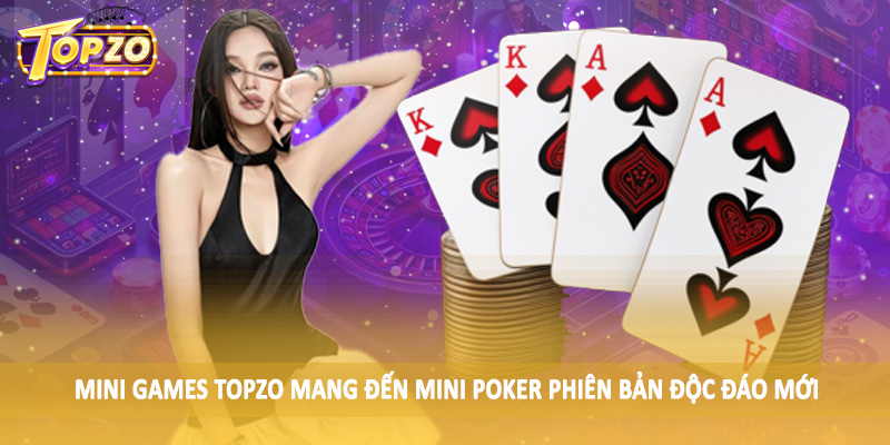 Mini Games 32 Mini Games TOPZO mang đến Mini Poker phiên bản độc đáo mới