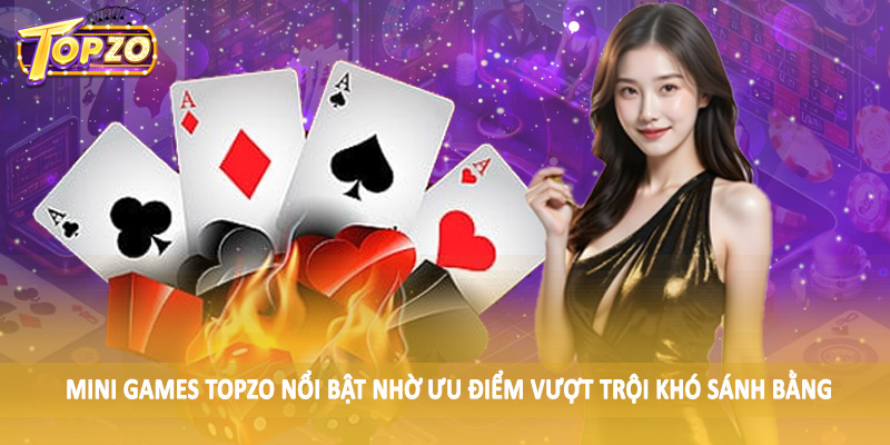 Mini Games 33 Mini Games TOPZO nổi bật nhờ ưu điểm vượt trội khó sánh bằng