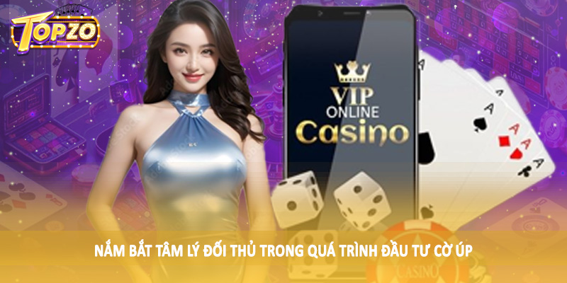 Chiến Thuật Đánh Lừa Đối Thủ Trong Cờ Úp 2025 3 Nắm bắt tâm lý đối thủ trong quá trình đầu tư cờ úp