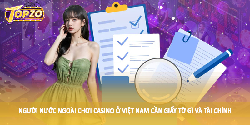 Người Nước Ngoài Chơi Casino Ở Việt Nam Cần Giấy Tờ Gì 3 Người nước ngoài chơi casino ở Việt Nam cần giấy tờ gì và tài chính
