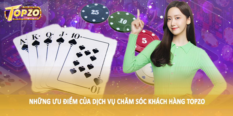 chăm sóc khách hàng TOPZO 34 Những ưu điểm của dịch vụ chăm sóc khách hàng TOPZO