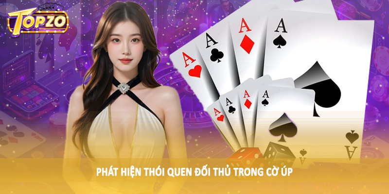 Cách Đọc Vị Đối Phương Khi Chơi Cờ Úp Online 2025 3 Phát hiện thói quen đối thủ trong cờ úp