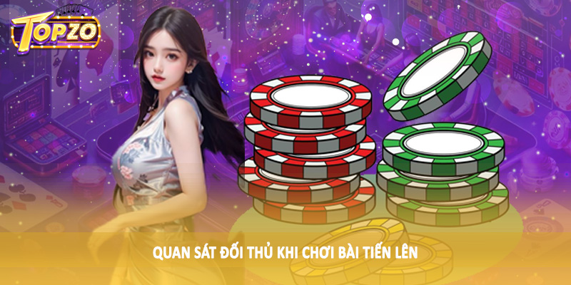 Mẹo Chơi Tiến Lên Miền Nam Thắng Nhanh 2025 Cho Hội Viên 6 Quan sát đối thủ khi chơi bài tiến lên