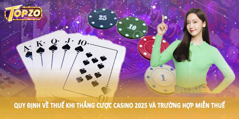 Quy Định Về Thuế Khi Thắng Cược Casino 2025 Cần Nắm 3 Quy định về thuế khi thắng cược casino 2025 và trường hợp miễn thuế