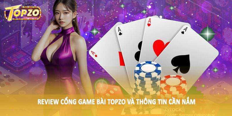 Review Cổng Game Bài TOPZO Chân Thực Cho Hội Viên 2025 1 Review cổng game bài TOPZO và thông tin cần nắm