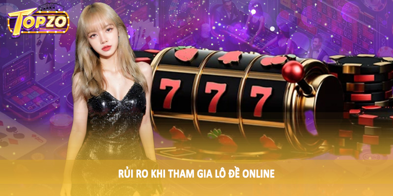 Xu Hướng Lô Đề Ảo 2025 - Chia Sẻ Toàn Diện Cho Hội Viên 2025 4 Rủi ro khi tham gia lô đề online