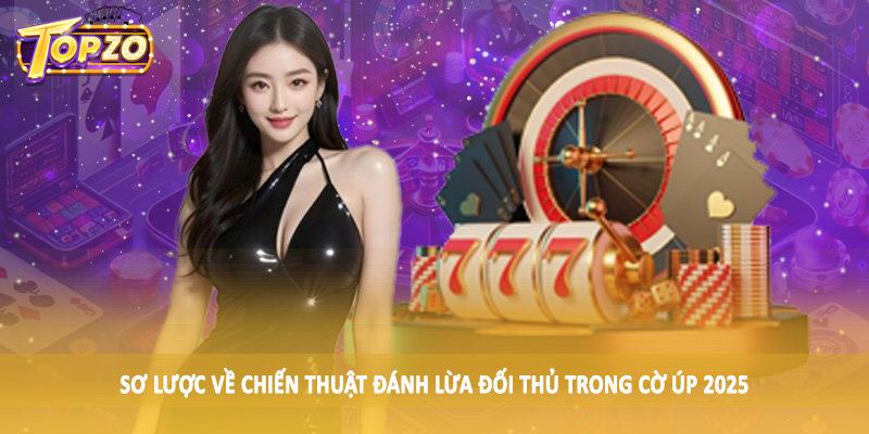 Chiến Thuật Đánh Lừa Đối Thủ Trong Cờ Úp 2025 1 Sơ lược về chiến thuật đánh lừa đối thủ trong cờ úp 2025