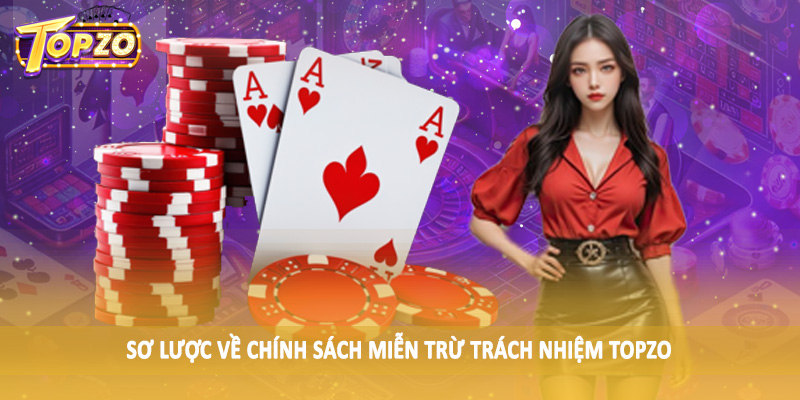 miễn trừ trách nhiệm TOPZO 31 Sơ lược về chính sách miễn trừ trách nhiệm TOPZO