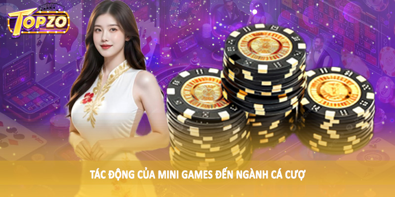 Mini Games Nào Sẽ Phổ Biến Nhất Tại Việt Nam 2025 6 Tác động của mini games đến ngành cá cược