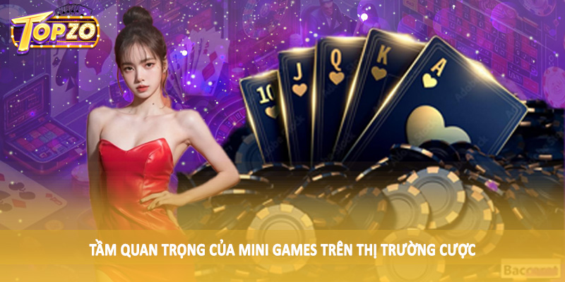 Dự Đoán Thị Phần Mini Games Trong Ngành Cá Cược Việt Nam 2025 3 Tầm quan trọng của mini games trên thị trường cược