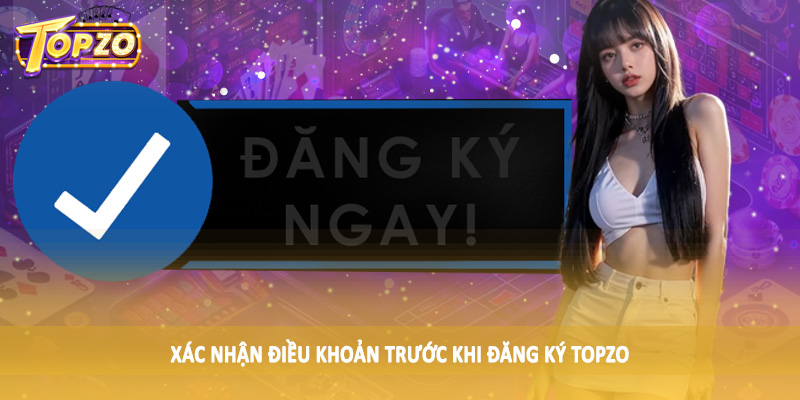 Xác nhận điều khoản trước khi đăng ký TOPZO